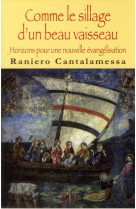 COMME LE SILLAGE D-UN BEAU VAISSEAU. HORIZO NS POUR UNE NOUVELLE EVANGELISATION. - RANIERO CANTALAMESSA - BEATITUDES