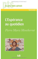 ESPERANCE AU QUOTIDIEN (L-) - PIERRE MARIE MONTHER - Ed. des Béatitudes