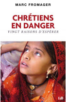 CHRETIENS EN DANGER, VINGT RAISONS D-ESPERE R - MARC FROMAGER - Ed. des Béatitudes