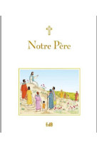 NOTRE PERE (POUR ENFANTS) - SOPHIE PIPER - Ed. des Béatitudes