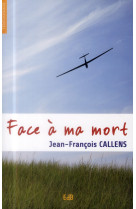 FACE A MA MORT - JEAN FRANCOIS CALLEN - Ed. des Béatitudes