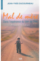 MAL DE MERE. DANS L-ESPERANCE DU BIEN DE DIEU - JEAN-YVES DUCOURNEAU - Ed. des Béatitudes