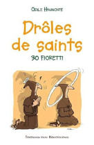 DROLES DE SAINTS. 30 FIORETTI. LIVRE AUDIO - ODILE HAUMONTE - Ed. des Béatitudes