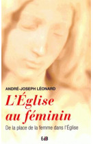 EGLISE AU FEMININ(L-) - MGR A-J LEONARD - Ed. des Béatitudes