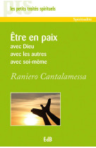 ETRE EN PAIX AVEC DIEU, AVEC LES AUTRES, AVEC SOI-MEME - RANIERO CANTALAMESSA - Ed. des Béatitudes