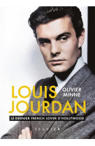 LOUIS JOURDAN - LE DERNIER FRENCH LOVER D-HOLLYWOOD - MINNE OLIVIER - Séguier