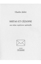 SHITAO ET CEZANNE - Charles Juliet - ECHOPPE