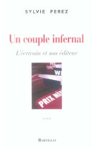 COUPLE INFERNAL L-ECRIVAIN ET SON EDITEUR - PEREZ SYLVIE - BARTILLAT