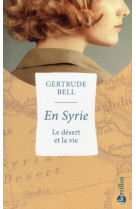 EN SYRIE, LE DESERT ET LA VIE - BELL GERTRUDE - Bartillat