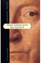 MAITER ECKHART PEINT PAR VAN EYCK - MOULONGUET ANTOINE - REGARD