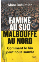 FAMINE AU SUD  MALBOUFFE AU NORD - DUFUMIER MARC - NIL