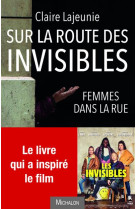 SUR LA ROUTE DES INVISIBLES - FEMMES DANS L A RUE - LAJEUNIE CLAIRE - Michalon