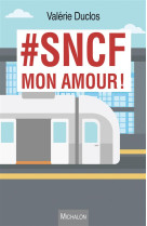 #SNCF MON AMOUR ! - DUCLOS VALERIE - Michalon