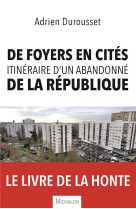 DE FOYERS EN CITES, ITINERAIRE D-UN ABANDONNE DE LA REPUBLIQUE - DUROUSSET ADRIEN - MICHALON