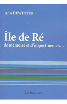 ILE DE RE DE MEMOIRE ET D-IMPERTINENCES... - COLLECTIF - DECOUVRANCE