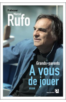 GRANDS-PARENTS : A VOUS DE JOUER - RUFO MARCEL - ANNE CARRIERE