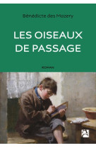 OISEAUX DE PASSAGE - DES MAZERY BENEDICTE - A. Carrière