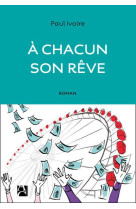 A CHACUN SON REVE - IVOIRE PAUL - A. Carrière