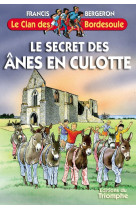 CLAN DES BORDESOULE T10 LE SECRET DES ANES EN CULOTTE - Francis BERGERON - TRIOMPHE