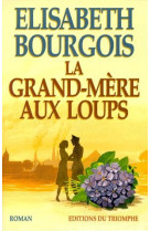 GRAND-MERE AUX LOUPS (LA) - BOURGOIS ELISABETH - TRIOMPHE