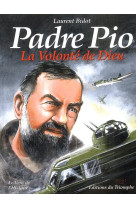 PADRE PIO - LA VOLONTE DE DIEU - BIDOT LAURENT - TRIOMPHE