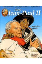 AVEC JEAN-PAUL II TOME 2 - L-INFATIGABLE PELERIN - BAR DOMINIQUE - TRIOMPHE