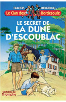 CLAN DES BORDESOU16 - SECRET DE LA DUNE D-ESCOUBLAC - BERGERON FRANCIS - TRIOMPHE