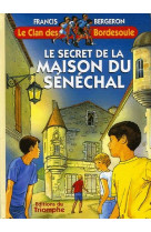 CLAN DES BORDESOU18 - SECRET DE LA MAISON DU SENECHAL - BERGERON FRANCIS - TRIOMPHE