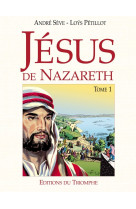 JESUS DE NAZARETH, TOME 1 - André Sève - TRIOMPHE