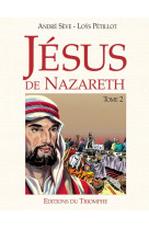 JESUS DE NAZARETH, TOME 2 - André Sève - TRIOMPHE