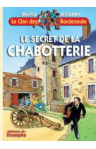 SECRET DE LA CHABOTTERIE (LE)- CLAN DES BORDESOULES TOME 25 - BERGERON FRANCIS - TRIOMPHE