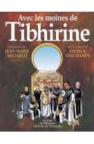 AVEC LES MOINES DE TIBHIRINE - DESCHAMPS P. - TRIOMPHE