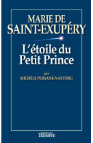 L-ETOILE DU PETIT PRINCE - MARIE DE SAINT-E XUPERY - Michèle Persane Nastorg - TRIOMPHE