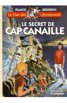 CLAN DES BORDESOULE T31 LE SECRET DE CAP CANAILLE - BERGERON FRANCIS - Triomphe