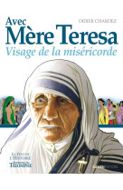 AVEC MERE TERESA VISAGE DE LA MISERICORDE BD - Didier CHARDEZ - TRIOMPHE