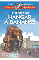 CLAN DES BOURDESOULE T33 SECRET DU HANGAR A BANANES - BERGERON FRANCIS - TRIOMPHE