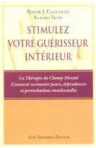 STIMULEZ VOTRE GUERISSEUR INTERIEUR - CALLAHAN ROGER J. - TREDANIEL