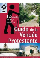 GUIDE DE LA VENDEE PROTESTANTE - COOLECTIF - GESTE