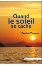 QUAND LE SOLEIL SE CACHE - EVELINE THOMER - GESTE