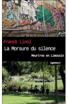 MORSURE DU SILENCE  MEURTRES EN LIMOUSIN - FRANCK LINOL - GESTE