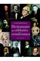 DICTIONNAIRE DES CELEBRITES VENDEENNES - ALAIN PERROCHEAU - GESTE