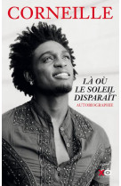 LA OU SOLEIL DISPARAIT - AUTOBIOGRAPHIE - CORNEILLE - XO