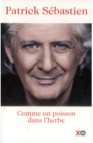 COMME UN POISSON DANS L-HERBE - SEBASTIEN PATRICK - XO