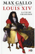 LOUIS XIV - LA VIE DU GRAND ROI - GALLO MAX - XO