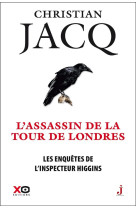 ENQUETES DE L-INSPECTEUR HIGGINS - TOME 2 L-ASSASSIN DE LA TOUR DE LONDRES - JACQ CHRISTIAN - XO