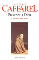 PRESENCE A DIEU CENT LETTRES SUR LA PRIERE - CAFFAREL HENRI - PAROLE SILENCE