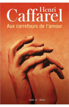 AUX CARREFOURS DE L-AMOUR - CAFFAREL HENRI - PAROLE SILENCE