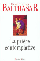 PRIERE CONTEMPLATIVE - VON BALTHASAR HAN. - PAROLE SILENCE