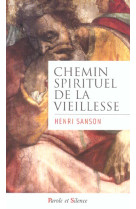 CHEMIN SPIRITUEL DE LA VIEILLESSE - SAMSON H - PAROLE SILENCE