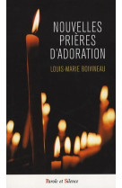 NOUVELLES PRIERES D-ADORATION -  Boivineau louis m. - PAROLE SILENCE